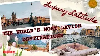 The World's Most Lavish Destinations  Maldives, Saint Barts, Dubai, Paris, Seychelles.