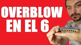 📋 📎OVERBLOW EN EL 6 en ARMONICA