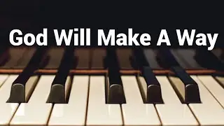 God Will Make A Way - Instrumental Piano Cover with Lyrics