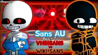 Sans AU React To VHS!Sans Vs WIKI!Sans (Request)