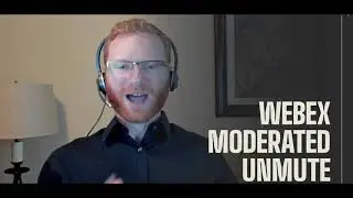 Tips for the Webex User - Moderated Unmute