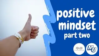 Wellness Series - Positive Mindset Part 2