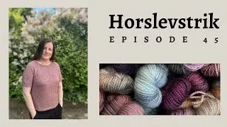 Horslevstrik episode 45 - Lacey loop tee, Nilles sommervifte, Carla Tee og Grid Gambit
