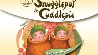 Snugglepot & Cuddlepie - Live on Stage