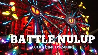 DJ BATTLE NULUP YANG COCOK BUAT CEKSOUND 