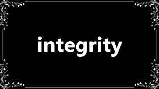 Integrity - Definition and How To Pronounce