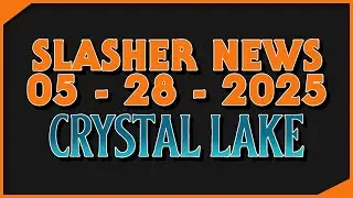 SLASHER NEWS EP. 001 &mdash; May 28, 2025 &mdash; Crystal Lake TV Series Update