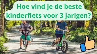 Hoe vind je de Beste Kinderfiets voor 3-Jarigen?
