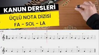 Kanun Dersleri – Bölüm 13 Başlangıç Seviyesi Kanun Eğitimi: Üçlü nota dizisi egzersizi Fa - Sol - La