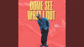 Come See What I Got
