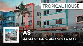 Tropical Cover | Sunset Chasers, Alex Grey & Skye - As
