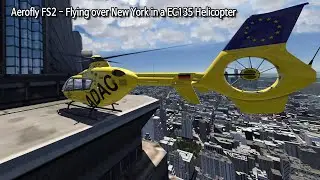 [Aerofly FS2-VR] Полет над Нью-Йорком в вертолете EC135 - 4K60P
