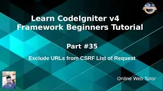 Learn CodeIgniter 4 Framework Tutorials #35  Exclude URLs From CSRF List for Request