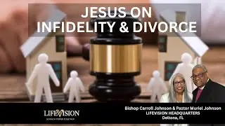 Bishop Carroll Johnson - Jesus on Infidelity & Divorce