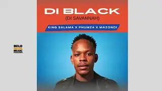 Di Black (Di Savannah) - King Salama x Phumza & Mazondi (Official Audio)