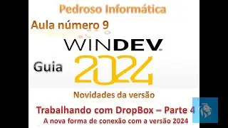 Guia Windev 2024 - aula 9 - Novidades da vers&atilde;o - Drivers - Dropbox parte 4.