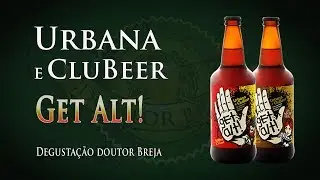 CluBeer e Urbana Get Alt! Tradicional e com Nibs de Cacau | Degusta&ccedil;&atilde;o Doutor Breja | DB#153