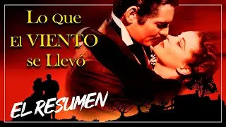 LO QUE EL VIENTO SE LLEVÓ RESUMEN