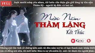 [Full] Mười Năm Thầm Lặng Kết Thúc - Ngôn Tình Hiện Đại, Tra Nam, Vả Mặt