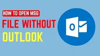 How to Open  MSG File Without Outlook – Free Viewers, Gmail Import & Safe Tools