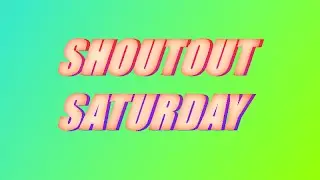 Shoutout Saturday