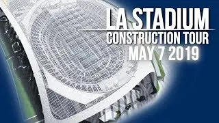 Rams Chargers LA Stadium Construction Tour May 7 2019