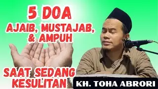 KH. TOHA ABRORI - 5 DOA AJAIB, MUSTAJAB DAN AMPUH KETIKA SEDANG KESULITAN #khtohaabrori #doamustajab