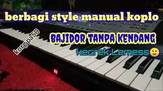BERBAGI STYLE_KOPLO MANUAL BAJIDOR TANPA KENDANG_KORG PA50