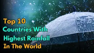 Top 10 Countries With Highest Rainfall In The World | Countries with highest Rainfall | Info A 2 Z