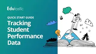 Quick Start Guide: Tracking Student Performance Data
