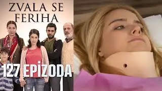Zvala se Feriha - 127 Epizoda - Djevojka imena Feriha