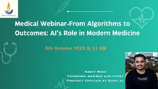 From Algorithms to Outcomes: AI&rsquo;s Role in Modern Medicine, Ankit Modi, Qure.AI | FFE Medical Webinar