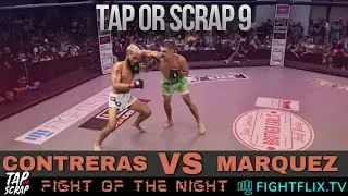 Tap or Scrap 9 | Contreras vs Marquez | Fight of the night | MMA Banger