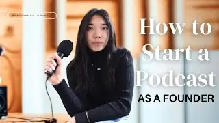 How to Start a Top-Tier Podcast as a Founder | Gear, Guests, Content & Lead Funnels