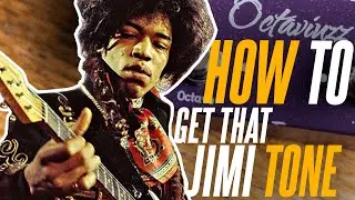 HOW TO Get That JIMI Octavia Tone