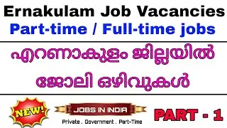 Part-time / Full-time job vacancies in Ernakulam | Kerala | No qualification required | Check Now