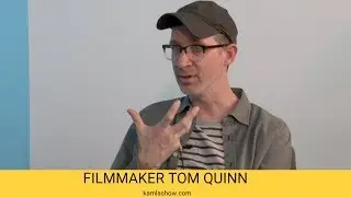 Filmmaker Tom Quinn on 