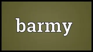 Barmy Meaning
