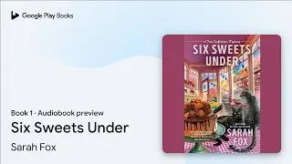 Six Sweets Under Book 1 by Sarah Fox &middot; Audiobook preview