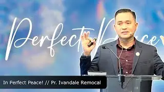 In Perfect Peace // Pastor Ivandale Remocal