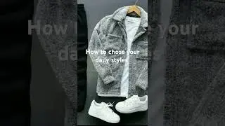 How to choose your daily outfit #fashion #wardrobe #mensfashion #lifestyle #lumi&egrave;re lumiere #usa