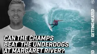 Can The World Champs Hold Off The Underdogs At The Boost Mobile Margaret River Pro? | GETTING HEATED