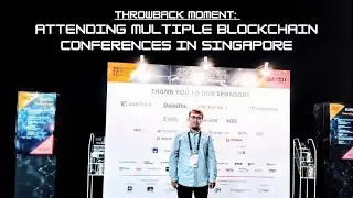 Throwback moment: Attending multiple blockchain conferences in Singapore