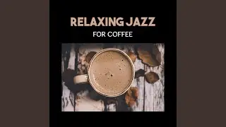 Relaxing Jazz for Coffee &ndash; Good Saxophone Background