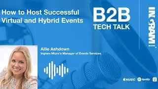 Ep. 115 How to Host Successful Virtual and Hybrid Events | B2B Tech Talk