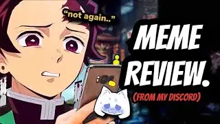 MEME REVIEW! (from my Discord)