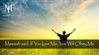 Messiah Said, If You Lov Me You Will Obey Me