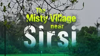 The Misty Village near Sirsi - Cinematic shots