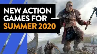 New Action Game Releases for Summer 2020 and Beyond