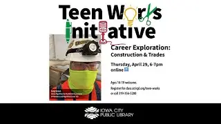 Teen Works - Career Exploration: Construction and Trades | Iowa City Public Library